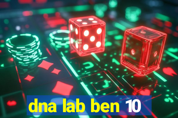 dna lab ben 10